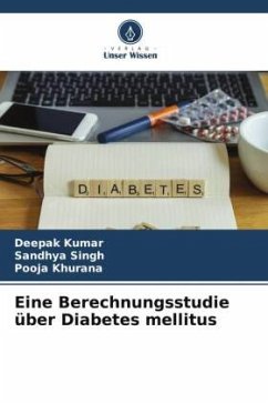 Eine Berechnungsstudie über Diabetes mellitus - Kumar, Deepak;Singh, Sandhya;Khurana, Pooja