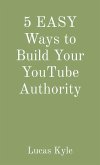 5 EASY Ways to Build Your YouTube Authority