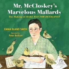 Mr. McCloskey's Marvelous Mallards - Smith, Emma Bland