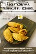 RECEPTKÖNYV A TROPIKUS FIJI ÍZEKB¿L - Bild 1