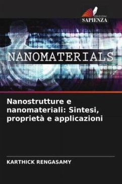 Nanostrutture e nanomateriali: Sintesi, proprietà e applicazioni - RENGASAMY, Karthick