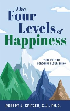 The Four Levels of Happiness - Spitzer S J Ph D, Robert