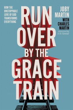 Run Over by the Grace Train - Martin, Joby