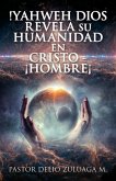 !Yahweh Dios Revela Su Humanidad En Cristo - ¡Hombre¡