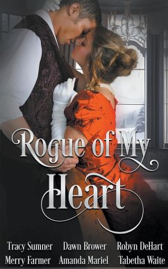 Rogue of My Heart - Brower, Dawn; Dehart, Robyn; Sumner, Tracy