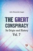 The Great Conspiracy Its Origin and History Vol. 7