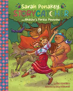 Sarah Ponakey, Storycatcher and Âhâsiw's Forest Powwow - MacMillan, Sita