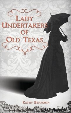 Lady Undertakers of Old Texas - Benjamin, Kathy