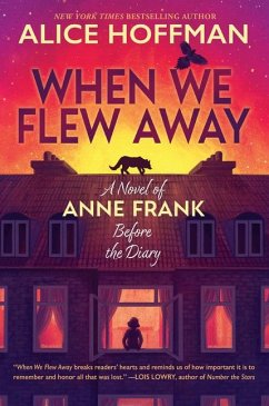 When We Flew Away: A Novel of Anne Frank Before the Diary - Hoffman, Alice