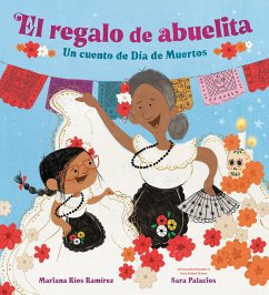 El Regalo de Abuelita (Abuelita's Gift Spanish Edition) - Ríos Ramírez, Mariana