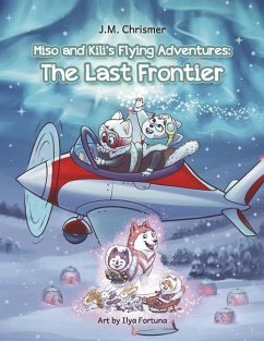 Miso and Kili's Flying Adventures: - Chrismer, J M