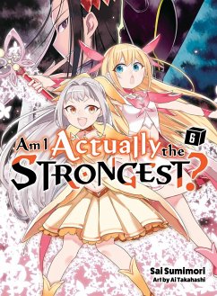 Am I Actually the Strongest? 6 (Light Novel) - Sumimori, Sai