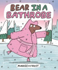 Bear in a Bathrobe - Frost, Maddie