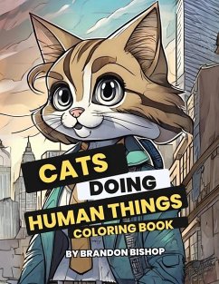 Cats Doing Human Things Coloring Book - Bishop, Brandon