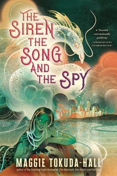 The Siren, the Song, and the Spy - Tokuda-Hall, Maggie