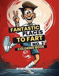 Fantastic Places to Fart No. 2 Coloring Book - Bishop, Brandon