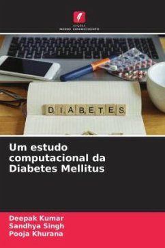 Um estudo computacional da Diabetes Mellitus - Kumar, Deepak;Singh, Sandhya;Khurana, Pooja