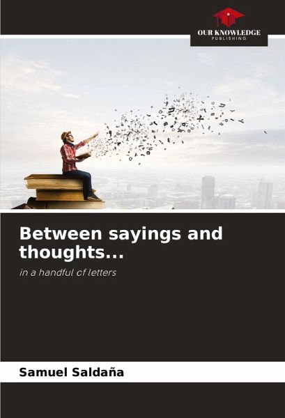 Between sayings and thoughts... Between sayings and thoughts...