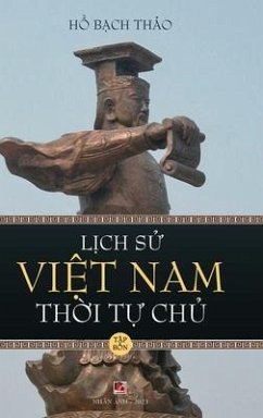 Lịch Sử Việt Nam Thời Tự Chủ - Tập Bốn (hard cover - groundwood) - Ho, Bach Thao