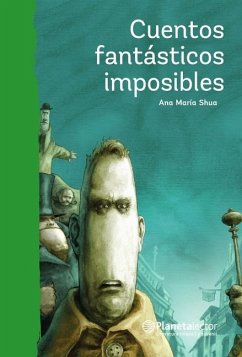 Cuentos Fantásticos Imposibles / Impossible Fantastic Short Stories - Shua, Ana María