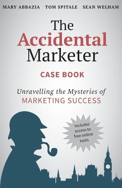 The Accidental Marketer Case Book - Abbazia, Mary; Spitale; Welham, Sean