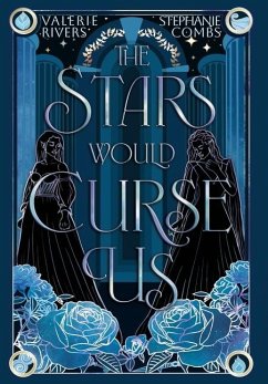 The Stars Would Curse Us - Combs, Stephanie; Rivers, Valerie
