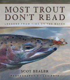 Most Trout Don't Read: Lessons from Time on the Water - Bealer, Scot