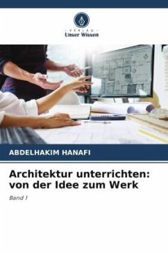 Architektur unterrichten: von der Idee zum Werk - HANAFI, ABDELHAKIM