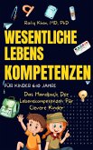 Wichtige Lebenskompetenzen Für Kinder: Das Handbuch Der Lebenskompetenzen Für Clevere Kinder (eBook, ePUB)