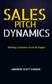 Sales Pitch Dynamics: Winning Customers From all Angles (eBook, ePUB)
