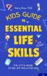 Kids Guide to Essential Life Skills:... - Bild 1