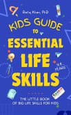 Kids Guide to Essential Life Skills: The Little Book of Big Life Skills for Kids (eBook, ePUB)
