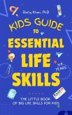 Kids Guide to Essential Life Skills: The Little Book of Big Life Skills for Kids (eBook, ePUB)