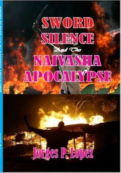 Sword Silence and the Naivasha Apocalypse (eBook, ePUB) - Lopez, Jorges P.