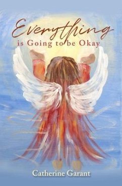 Everything Is Going to Be Okay (eBook, ePUB) - Garant, Catherine