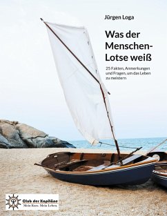 Was der Menschen-Lotse weiß (eBook, ePUB) - Loga, Jürgen