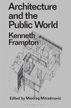 Architecture and the Public World (eBook, ePUB) - Frampton, Kenneth