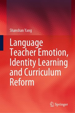 Language Teacher Emotion, Identity Learning and Curriculum Reform (eBook, PDF) - Yang, Shanshan