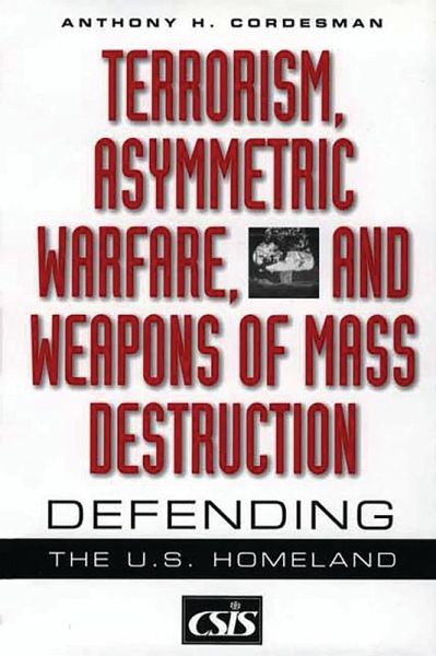 Terrorism, Asymmetric Warfare, and Weapons of Mass Destruction (eBook, PDF) Terrorism, Asymmetric Warfare, and Weapons of Mass Destruction (eBook, PDF)