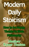 Modern Daily Stoicism How to be Happy Thanks to Stoic Philosophy (eBook, ePUB)