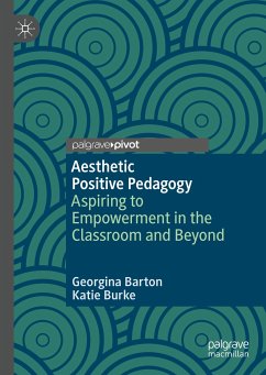 Aesthetic Positive Pedagogy (eBook, PDF) - Barton, Georgina; Burke, Katie