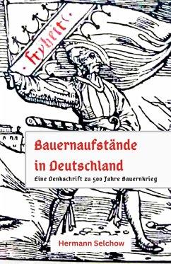 Bauernaufstände in Deutschland - Denkschrift zu 500 Jahre Bauernkrieg (eBook, ePUB) - Selchow, Hermann