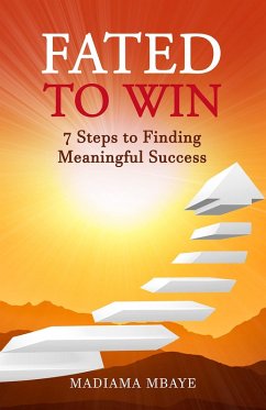 Fated to Win: 7 Steps to Finding Meaningful Success (eBook, ePUB) - Mbaye, Madiama