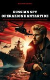 RUSSIAN SPY. OPERAZIONE ANTARTIDE (eBook, ePUB)