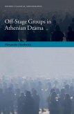 Off-Stage Groups in Athenian Drama (eBook, ePUB)