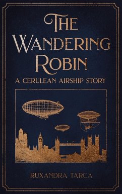 The Wandering Robin (The Cerulean Airship, #3.5) (eBook, ePUB) - Tarca, Ruxandra