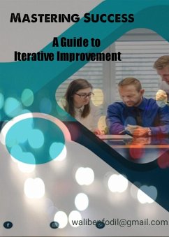 Mastering Success: A Guide to Iterative Improvement (eBook, ePUB) - Bfodil, Wali