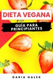 Dieta Vegana: Guía para Principiantes (eBook, ePUB) Dieta Vegana: Guía para Principiantes (eBook, ePUB)