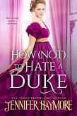 How Not to Hate a Duke (eBook, ePUB)