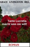 Tante Lucretia macht was sie will! Roman (eBook, ePUB)